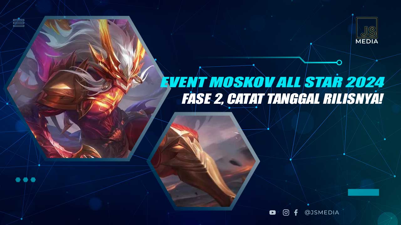 Jadwal Event Moskov Allstar 2024 Fase 2