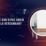 Apakah AC dan Kipas Boleh Nyala Bersamaan