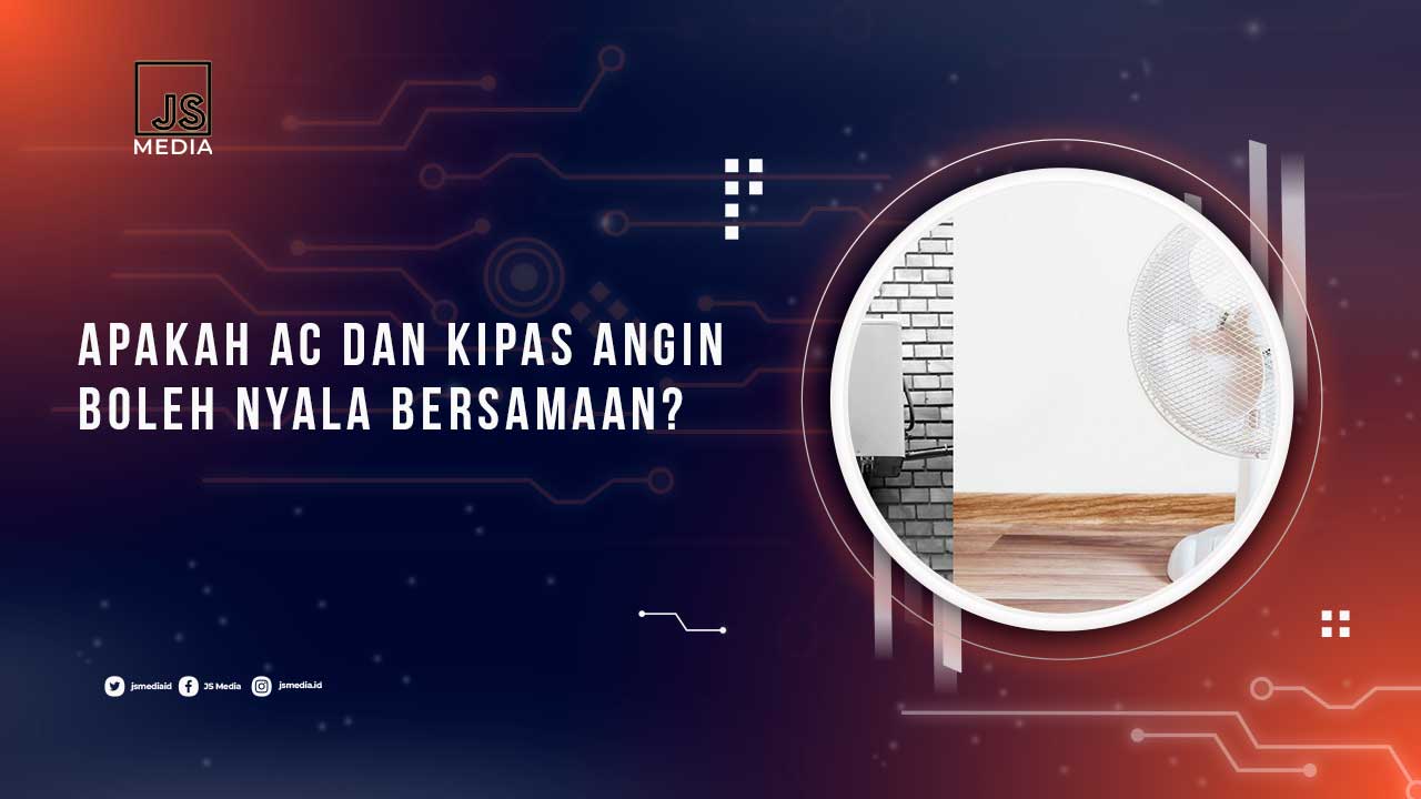 Apakah AC dan Kipas Boleh Nyala Bersamaan