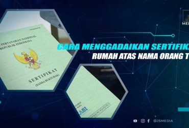 Cara Gadai Sertifikat Atas Nama Orang Tua