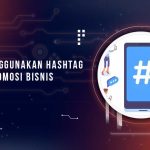 Cara Gunakan Hashtag Untuk Promosi
