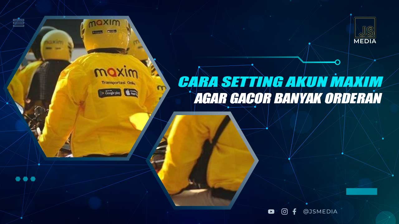 Cara Setting Akun Maxim Agar Gacor