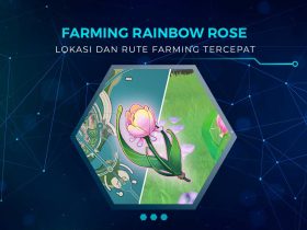 Lokasi dan Rute Farming Rainbow Rose