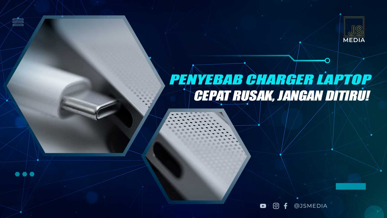 Penyebab Charger Laptop Cepat Rusak