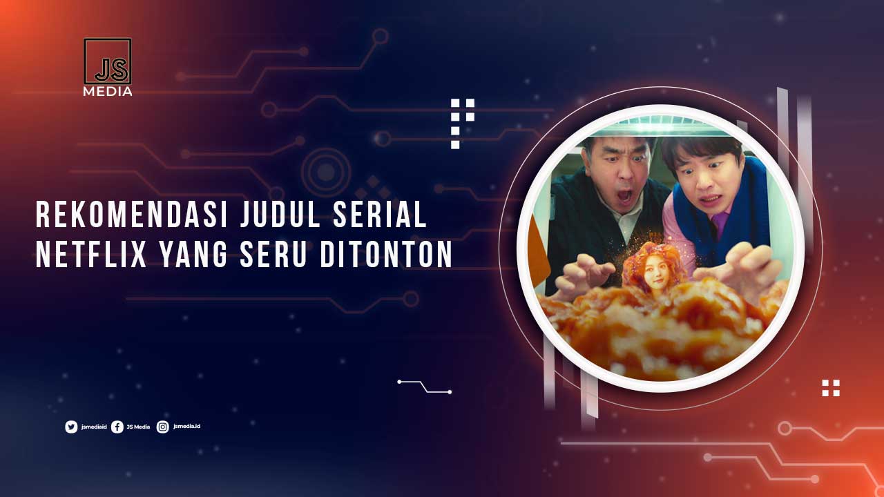 Serial Netflix Terbaru yang Seru Ditonton