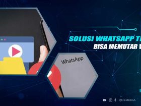 Solusi WA Tidak Bisa Putar Video