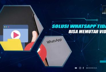 Solusi WA Tidak Bisa Putar Video