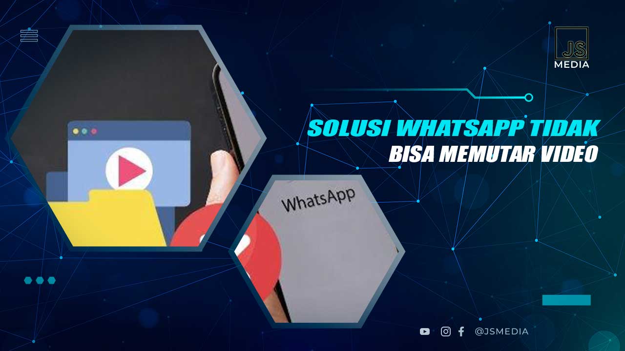 Solusi WA Tidak Bisa Putar Video