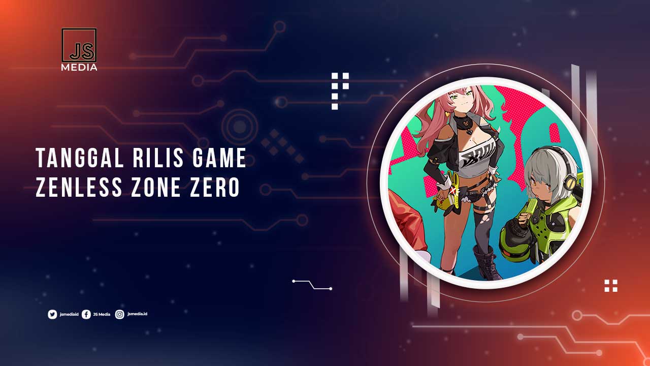 Tanggal Rilis Game Zenless Zone Zero