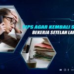 Tips Agar Kembali Semangat Kerja Setelah Liburan