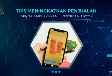 Tips Meningkatkan Penjualan Dengan Live Streaming TikTok