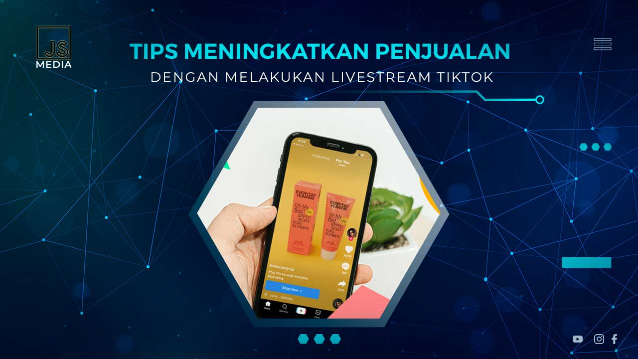 Tips Meningkatkan Penjualan Dengan Live Streaming TikTok