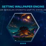 Cara Setting Wallpaper Engine
