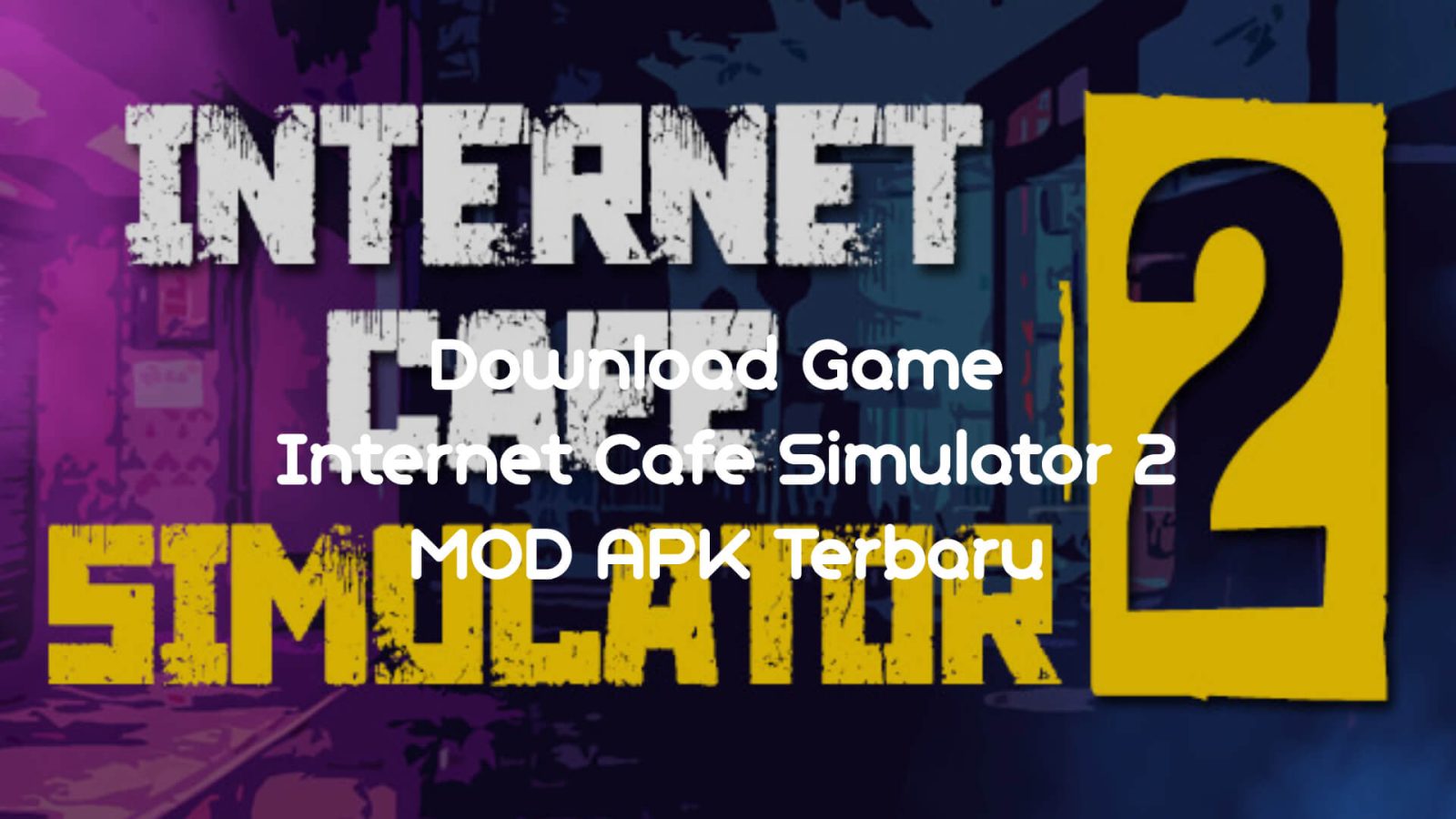 Download Game Internet Cafe Simulator 2 Mod