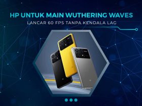 HP Terbaik Untuk Main Wuthering Waves