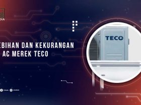 Kelebihan dan Kekurangan AC Teco
