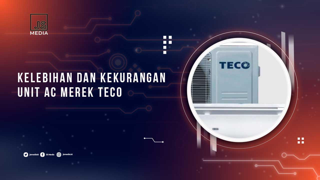 Kelebihan dan Kekurangan AC Teco