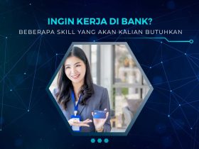 Skill yang Dibutuhkan Untuk Kerja di Bank