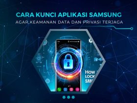 Cara Mengunci Aplikasi HP Samsung
