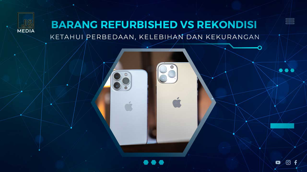 Perbedaan Produk Refurbish dan Rekondisi