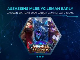 Assassins MLBB yg Lemah Early