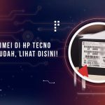 Cara Cek IMEI HP Tecno