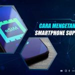 Cek Apakah HP Support ESIM