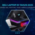 Tips Memilih Laptop 2025