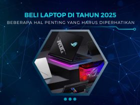 Tips Memilih Laptop 2025