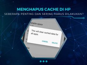 Pentingkah Menghapus Cache HP