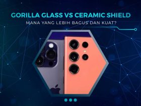 Perbandingan Gorilla Glass dan Ceramic Shield