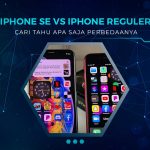 Perbandingan iPhone SE dan Reguler