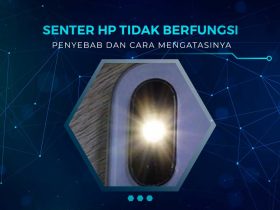 Solusi Senter HP Tidak Menyala