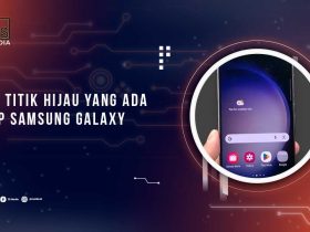 Arti Titik Hijau di HP Samsung