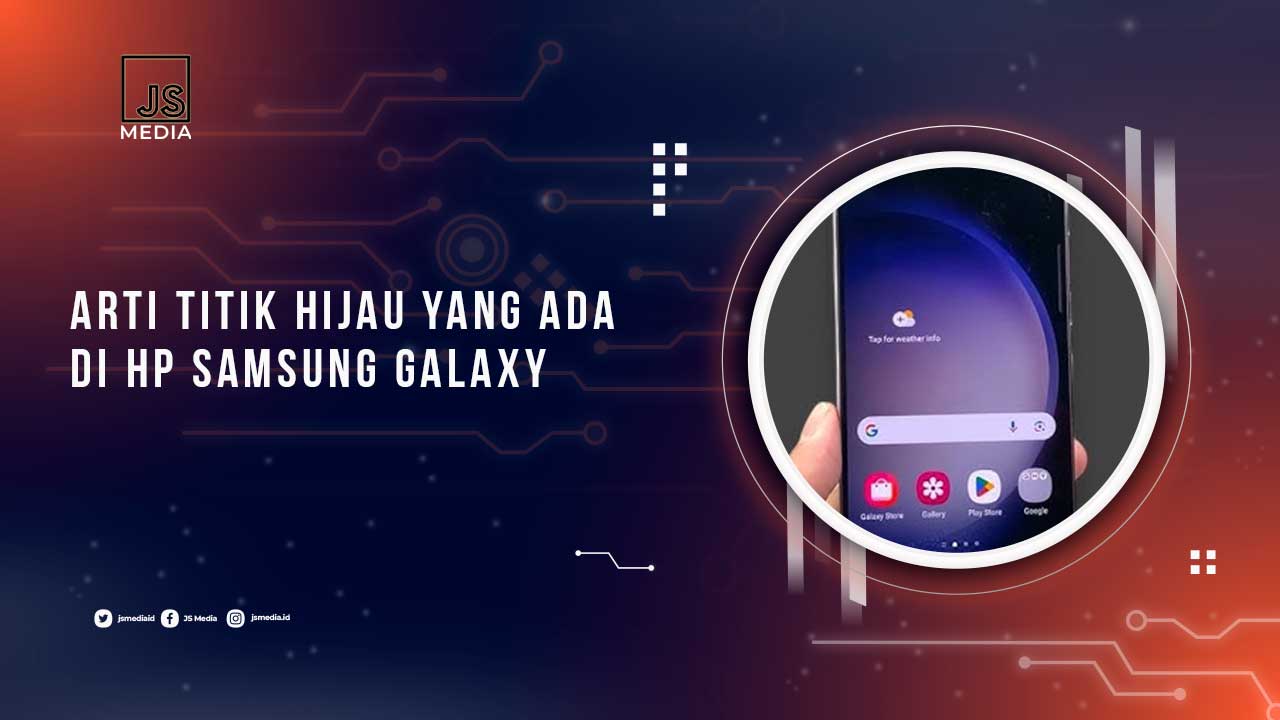 Arti Titik Hijau di HP Samsung