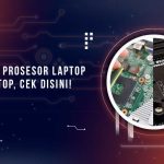 Perbedaan Prosesor Laptop dan Desktop