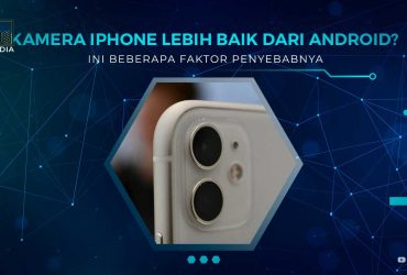 Alasan Kamera iPhone Lebih Bagus