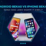 Android Bekas vs iPhone Bekas