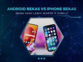 Android Bekas vs iPhone Bekas