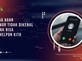 Cara Agar Nomor Tidak Dikenal Tidak Bisa Menelpon Kita