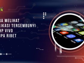 Cara Melihat Aplikasi Tersembunyi di HP Vivo Tanpa Ribet