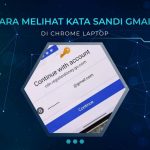 Cara Melihat Kata Sandi Gmail di Chrome Laptop, Mudah
