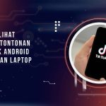 Cara Melihat Riwayat Tontonan di Tiktok Android, iPhone atau Laptop