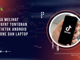Cara Melihat Riwayat Tontonan di Tiktok Android, iPhone atau Laptop