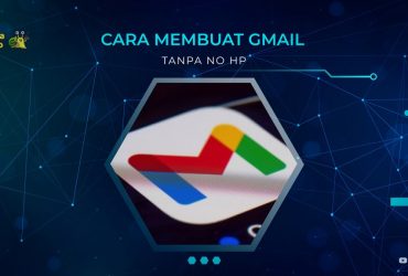 Cara Membuat Gmail Tanpa No HP