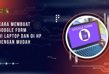 Cara Membuat Google Form di Laptop dan di Hp
