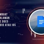 Cara Membuat Nomor Halaman di Google Docs PC, Android atau iOS