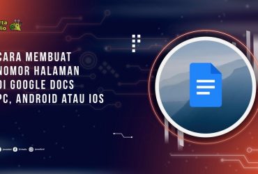 Cara Membuat Nomor Halaman di Google Docs PC, Android atau iOS
