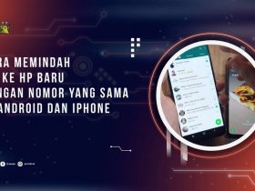 Cara Memindah WA ke HP Baru dengan Nomor yang Sama