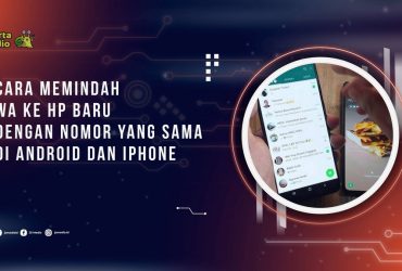 Cara Memindah WA ke HP Baru dengan Nomor yang Sama